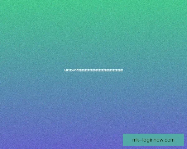 MK体育APP带你畅享全球赛事精彩瞬间尽在掌握体育资讯与比分更新一手掌握